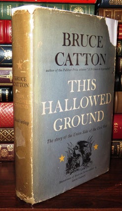 Item #82422 THIS HALLOWED GROUND The Story of the Union Side of the Civil War. Bruce Catton