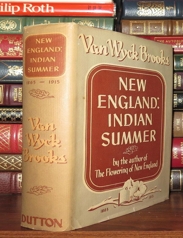 Item #82948 NEW ENGLAND : INDIAN SUMMER 1865-1915. Van Wyck Brooks.