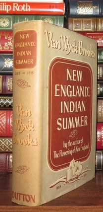 Item #82948 NEW ENGLAND : INDIAN SUMMER 1865-1915. Van Wyck Brooks