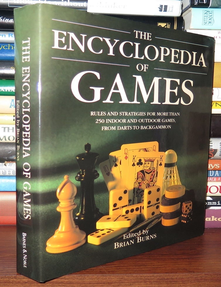 Item #83142 ENCYCLOPEDIA OF GAMES; Rules and Strategies for More Than 250 Indoor and Outdoor Games from Darts to Backgammon. Brian Burns.