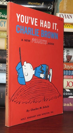 Item #83250 YOU'VE HAD IT, CHARLIE BROWN A NEW PEANUT'S BOOK. Charles M. Schulz