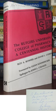 THE RUTGERS UNIVERSITY COLLEGE OF PHARMACY: A CENTENNIAL HISTORY Signed 1st