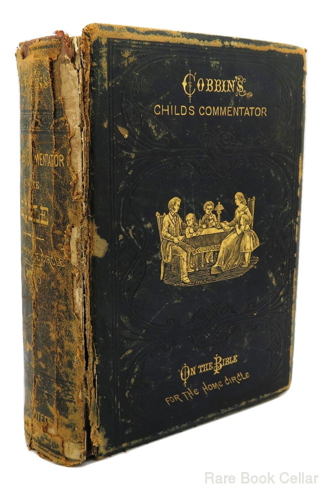 Item #83899 THE CHILD'S COMMENTATOR ON THE BIBLE FOR THE HOME CIRCLE. Ingram Cobbin, Intro L. P. Brockett.