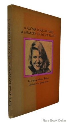 Item #84090 A CLOSER LOOK AT ARIEL a memory of Sylvia Plath. Nancy Hunter - Sylvia Plath Steiner