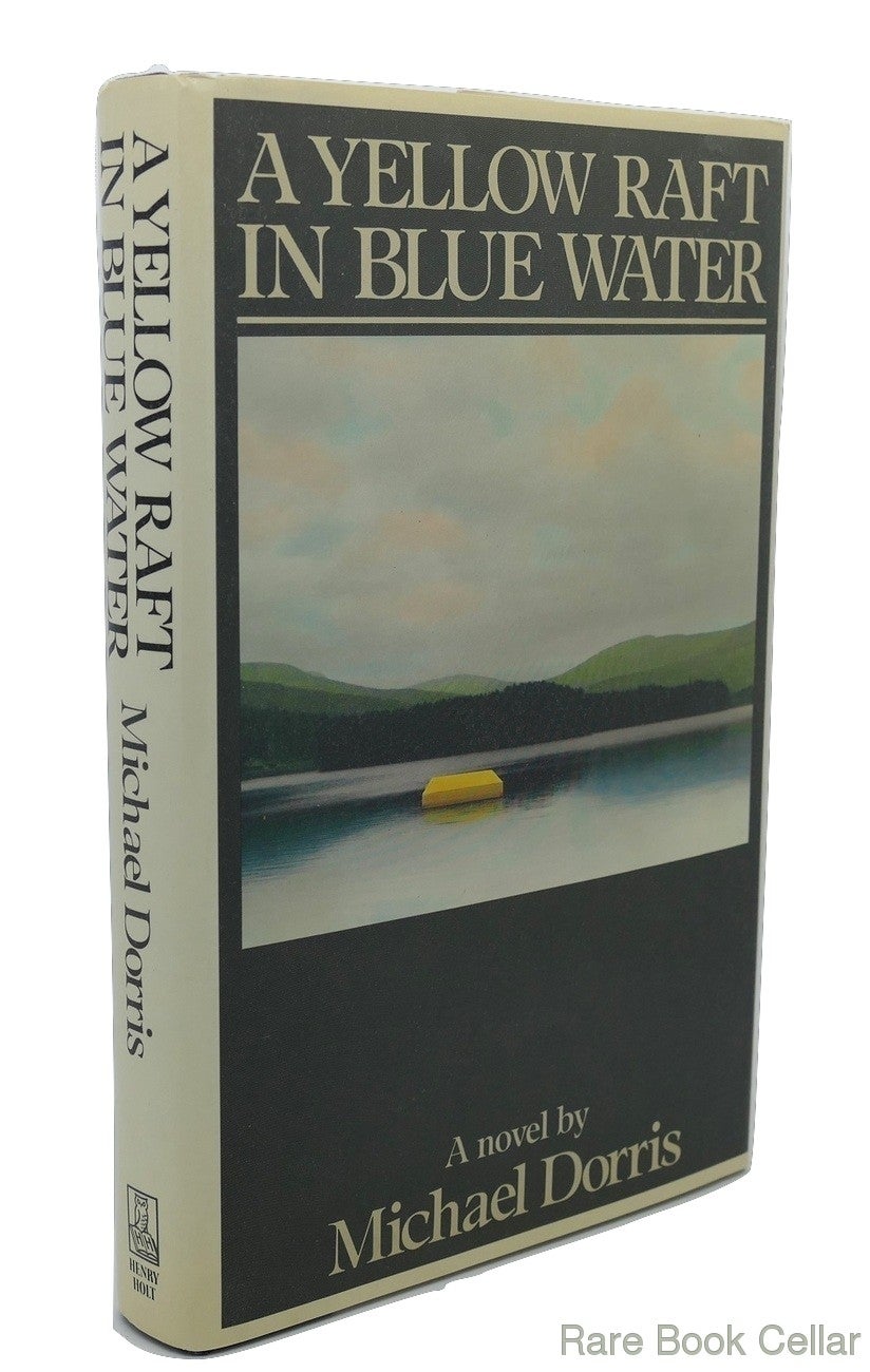 A YELLOW RAFT IN BLUE WATER | Michael Dorris | First Edition; First ...