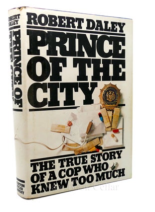 Item #84594 PRINCE OF THE CITY The True Story of a Cop Who Knew Too Much. Robert Daley