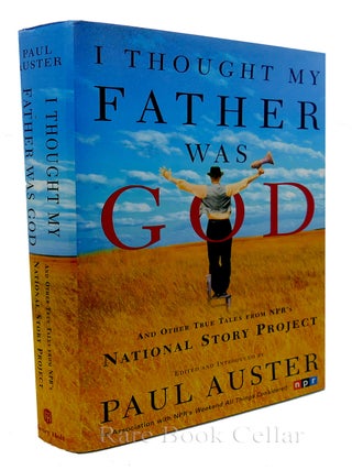 I THOUGHT MY FATHER WAS GOD And Other True Tales from NPR's National Story Project