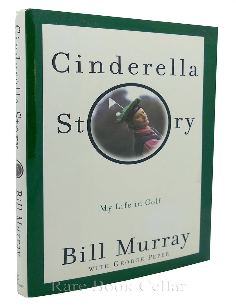Item #85016 CINDERELLA STORY; My Life in Golf. Bill Murray, George Peper.