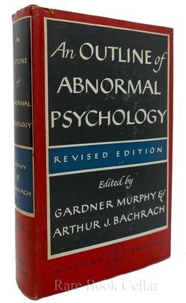 Item #85058 AN OUTLINE OF ABNORMAL PSYCHOLOGY. Gardner Murphy, Arthur J. Bachrach