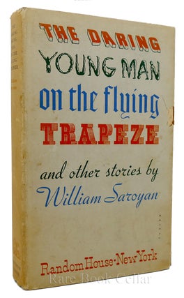 Item #85119 THE DARING YOUNG MAN ON THE FLYING TRAPEZE AND OTHER STORIES. William Saroyan