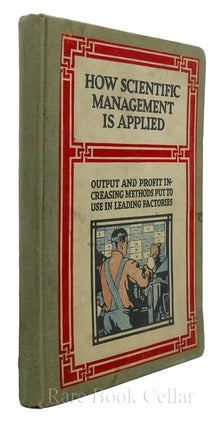 Item #85747 HOW SCIENTIFIC MANAGEMENT IS APPLIED; Output and Profit Increasing Methods Put to Use...