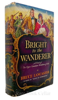 Item #85782 BRIGHT TO THE WANDERER. Bruce Lancaster