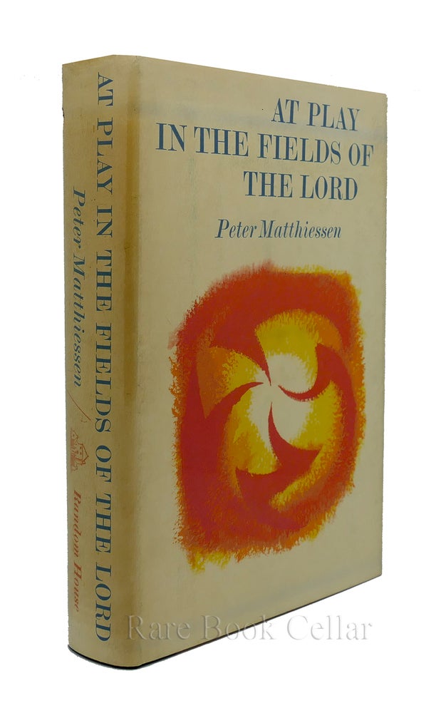Item #86242 AT PLAY IN THE FIELDS OF THE LORD. Peter Matthiessen.