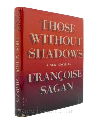 Item #86299 THOSE WITHOUT SHADOWS. Francoise Sagan