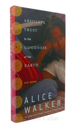 Item #86764 ABSOLUTE TRUST IN THE GOODNESS OF THE EARTH. Alice Walker