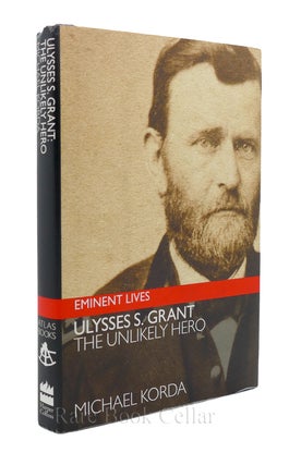 ULYSSES S GRANT THE UNLIKELY HERO
