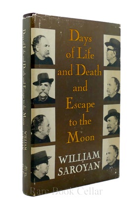 Item #86988 DAYS OF LIFE AND DEATH AND ESCAPE TO THE MOON. William Saroyan