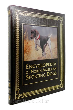Item #87361 ENCYCLOPEDIA OF NORTH AMERICAN SPORTING DOGS Easton Press