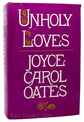 Item #88134 UNHOLY LOVES. Joyce Carol Oates