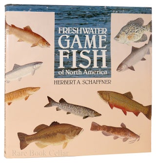 Item #88241 FRESHWATER GAME FISH OF NORTH AMERICA. Herbert A. Schaffner