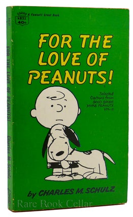 FOR THE LOVE OF PEANUTS Selected Cartoons from Good Grief More Peanuts Volume II