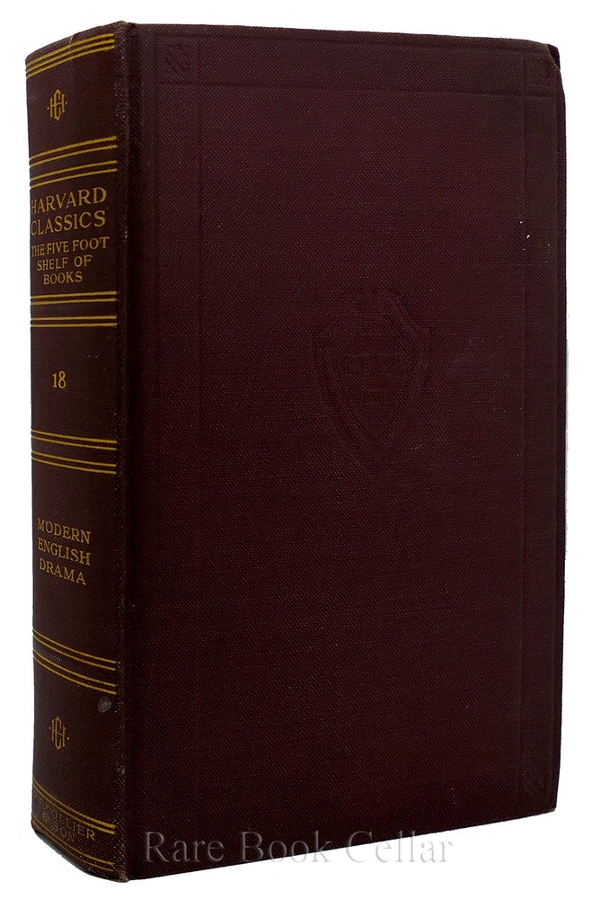 Item #88745 HARVARD CLASSICS: VOLUME 18 Modern English Drama. Richard Brinsley Sheridan John Dryden, Robert Browning, Lord Byron, Percy Bysshe Shelley, Oliver Goldsmith.