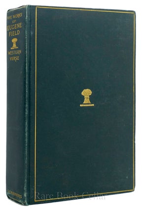 Item #89222 THE WRITINGS IN PROSE AND VERSE OF EUGENE FIELD A Little Book Of Western Verse....