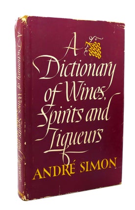 Item #89285 A DICTIONARY OF WINES, SPIRITS AND LIQUEURS. Andre L. Simon