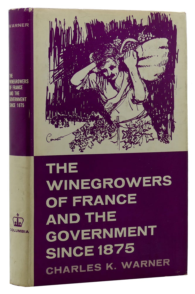 Item #89337 THE WINEGROWERS OF FRANCE, AND THE GOVERNMENT SINCE 1875. Charles K. Warner.