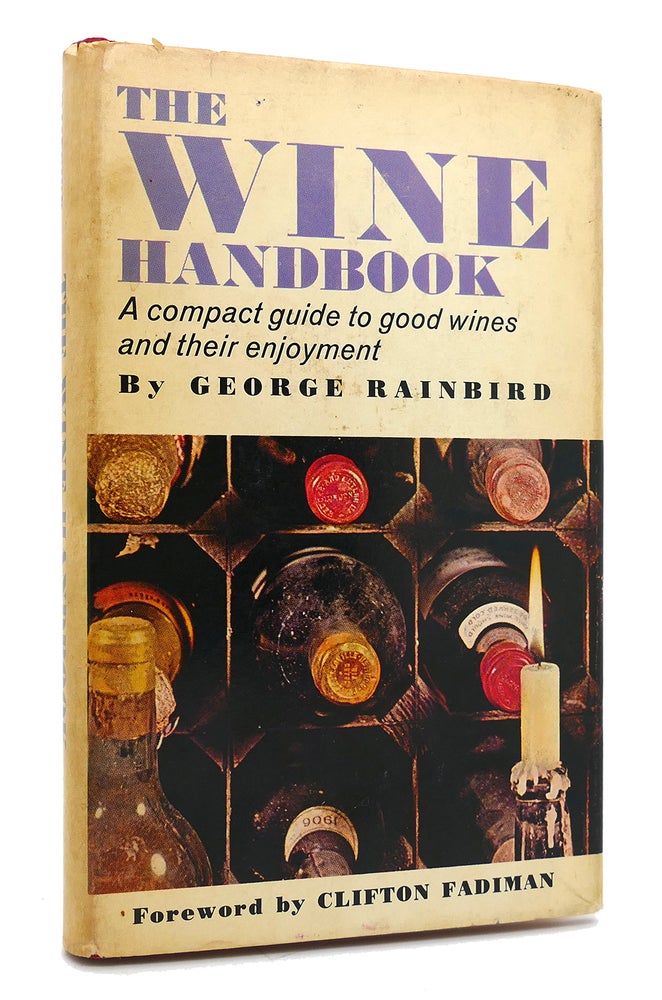 Item #89373 THE WINE HANDBOOK A Compact Guide to Good Wines and Their Enjoyment. George Rainbird.
