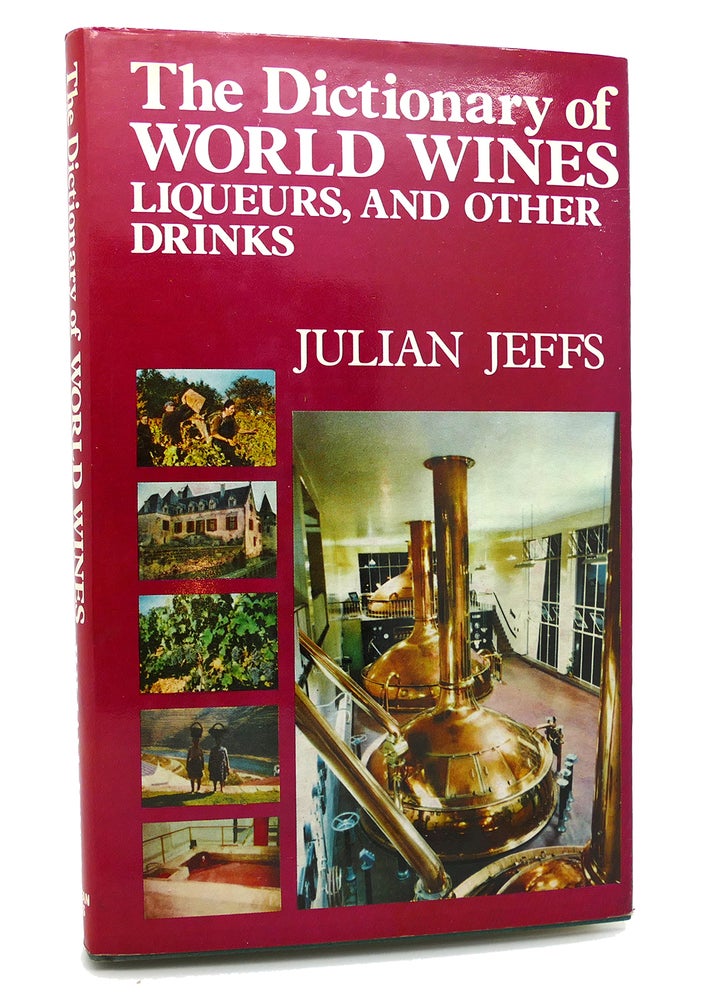 Item #89377 THE DICTIONARY OF WORLD WINES LIQUEURS AND OTHER DRINKS. Julian Jeffs.