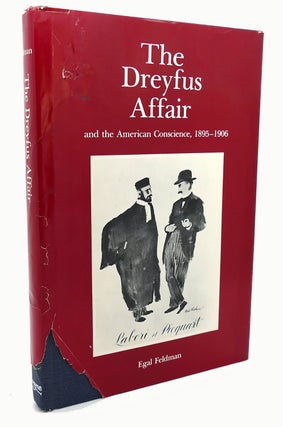 THE DREYFUS AFFAIR AND THE AMERICAN CONSCIENCE, 1895-1906 And the American Conscience, 1895-1906