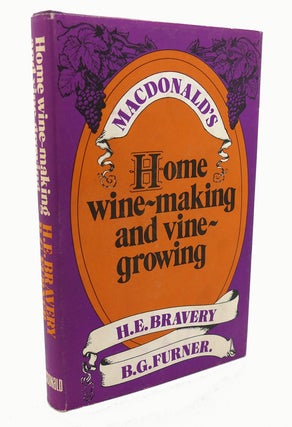 Item #89447 HOME WINE-MAKING AND VINE-GROWING. H. E. Bravery