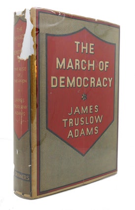 Item #89734 THE MARCH OF DEMOCRACY : The Rise of the Union. James Truslow Adams