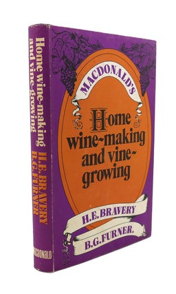 Item #90045 HOME WINE-MAKING AND VINE-GROWING. B. G. Furner H. E. Bravery