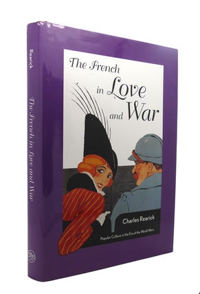Item #90051 THE FRENCH IN LOVE AND WAR Popular Culture in the Era of the World Wars. Charles...