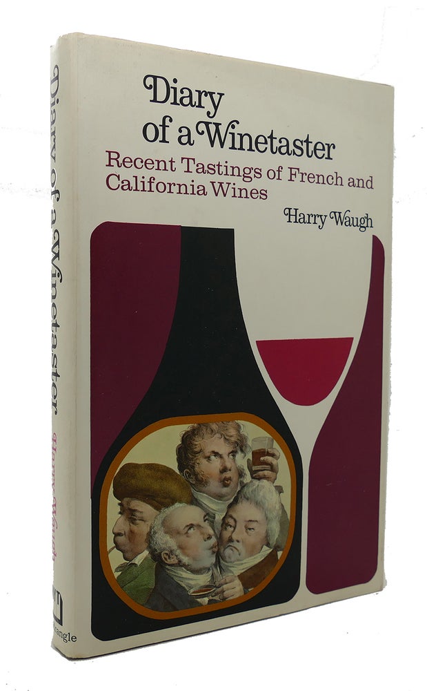 Item #90207 DIARY OF A WINETASTER : Recent Tastings of French and California Wines. Harry Waugh.