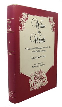 WINE INTO WORDS : A History and Bibliography of Wine Books in the English Language