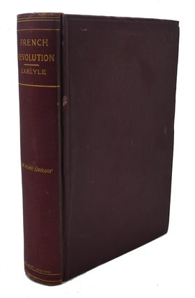 Item #90587 THE FRENCH REVOLUTION : A History, complete in one volume. Thomas Carlyle
