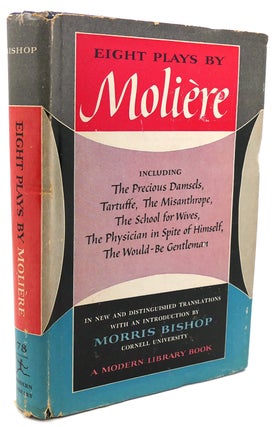 EIGHT PLAYS BY MOLIERE : The Precious Damsels, the School for Wives, the Critique of the School for Wives, the Versailles Impromptu, Tartuffe, the Misanthrope, the Physician in Spite of Himself, the Would-Be Gentleman