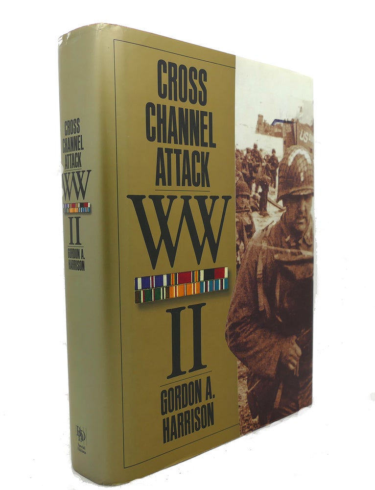 Item #91368 CROSS-CHANNEL ATTACK UNITED STATES ARMY IN WORLD WAR II : The European Theater of Operations. Gordon Harrison.