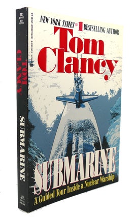 Item #91440 SUBMARINE : A Guided Tour Inside a Nuclear Warship. Tom Clancy