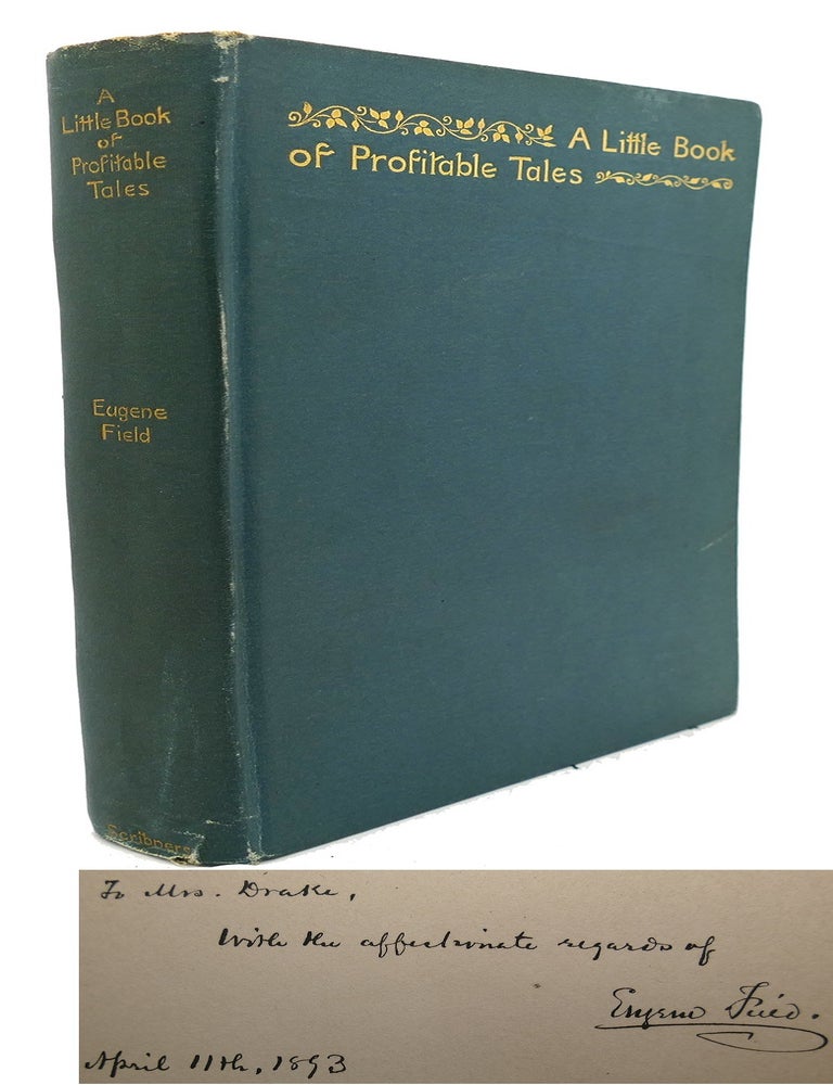 Item #91450 A LITTLE BOOK OF PROFITABLE TALES; Signed 1st. Eugene Field.