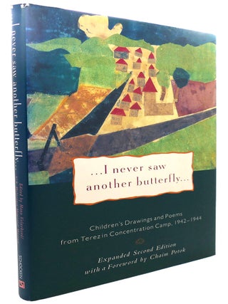 Item #91782 I NEVER SAW ANOTHER BUTTERFLY : Children's Drawings & Poems from Terezin...