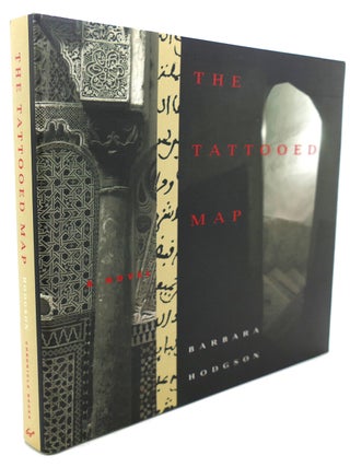 Item #91790 THE TATTOOED MAP : ; A Novel. Barbara Hodgson