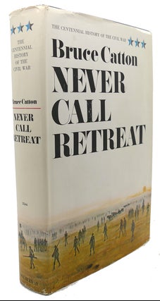Item #92127 NEVER CALL RETREAT The Centennial History of the Civil War, Volume 3. Bruce Catton