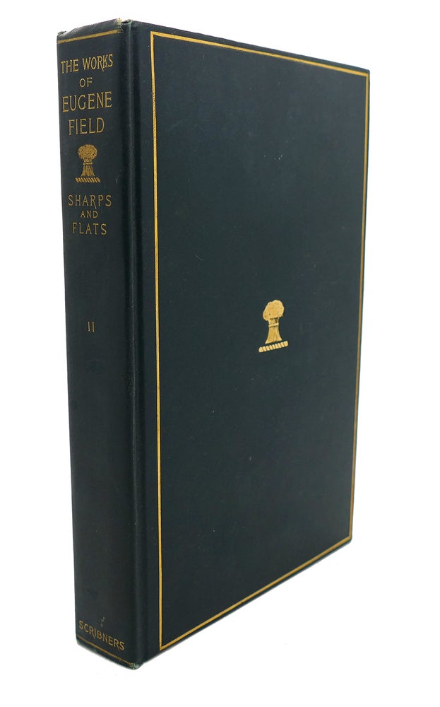 Item #92307 THE WORKS OF EUGENE FIELD, VOL. XII : Sharps and Flats II. Eugene Field.