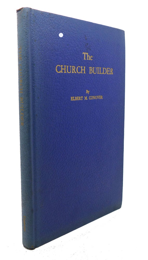 Item #92497 THE CHURCH BUILDER. Elbert M. Conover.