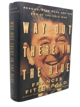 Item #92589 WAY OUT THERE IN THE BLUE : ; Reagan, Star Wars and the End of the Cold War. Frances...