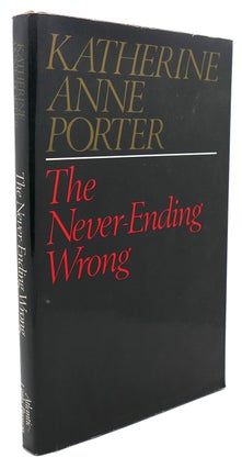 Item #92628 THE NEVER-ENDING WRONG. Katherine Anne Porter